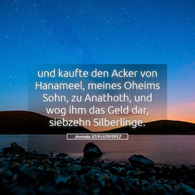 Picture 05 - Jeremia 32:9 LUTH1912 - und kaufte den Acker von Hanameel, meines Oheims - Bible Verse Picture