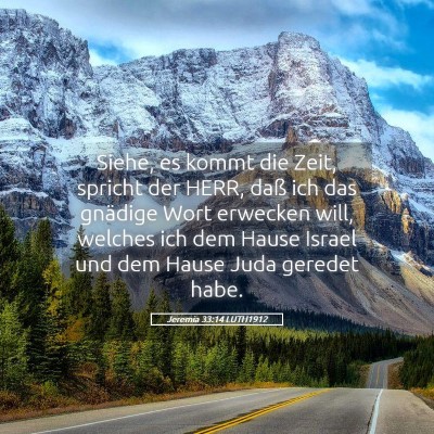 Picture 05 - Jeremia 33:14 LUTH1912 - Siehe, es kommt die Zeit, spricht der HERR, daß - Bible Verse Picture