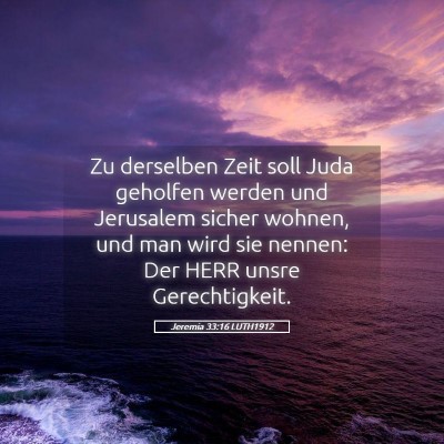 Picture 05 - Jeremia 33:16 LUTH1912 - Zu derselben Zeit soll Juda geholfen werden und - Bible Verse Picture
