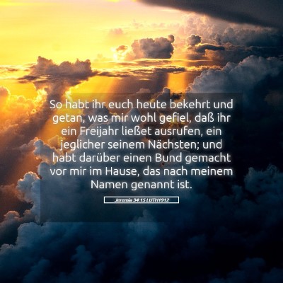 Picture 05 - Jeremia 34:15 LUTH1912 - So habt ihr euch heute bekehrt und getan, was mir - Bible Verse Picture