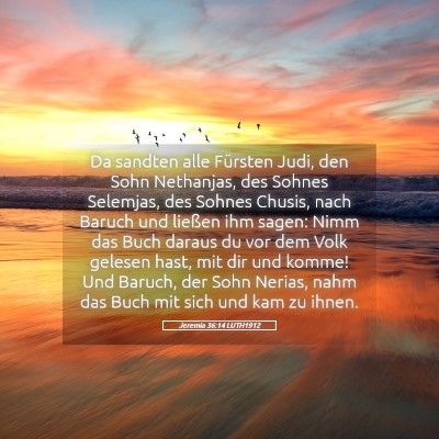 Picture 05 - Jeremia 36:14 LUTH1912 - Da sandten alle Fürsten Judi, den Sohn - Bible Verse Picture