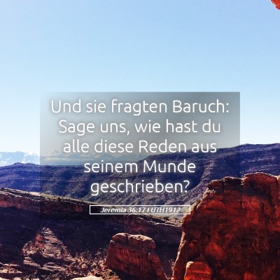 Picture 05 - Jeremia 36:17 LUTH1912 - Und sie fragten Baruch: Sage uns, wie hast du - Bible Verse Picture