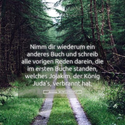 Picture 05 - Jeremia 36:28 LUTH1912 - Nimm dir wiederum ein anderes Buch und schreib - Bible Verse Picture