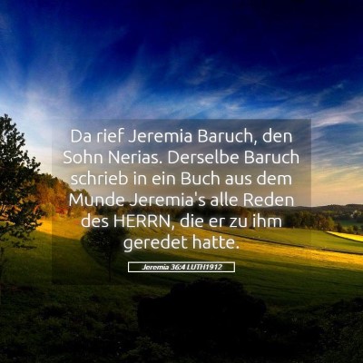 Picture 05 - Jeremia 36:4 LUTH1912 - Da rief Jeremia Baruch, den Sohn Nerias. Derselbe - Bible Verse Picture