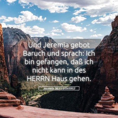 Picture 05 - Jeremia 36:5 LUTH1912 - Und Jeremia gebot Baruch und sprach: Ich bin - Bible Verse Picture