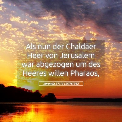 Picture 05 - Jeremia 37:11 LUTH1912 - Als nun der Chaldäer Heer von Jerusalem war - Bible Verse Picture