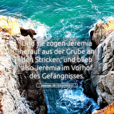 Picture 05 - Jeremia 38:13 LUTH1912 - Und sie zogen Jeremia herauf aus der Grube an den - Bible Verse Picture