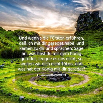 Picture 05 - Jeremia 38:25 LUTH1912 - Und wenn's die Fürsten erführen, daß ich mit - Bible Verse Picture