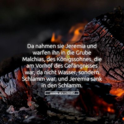 Picture 05 - Jeremia 38:6 LUTH1912 - Da nahmen sie Jeremia und warfen ihn in die Grube - Bible Verse Picture