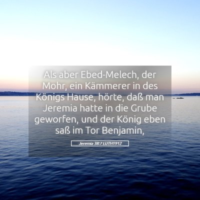 Picture 05 - Jeremia 38:7 LUTH1912 - Als aber Ebed-Melech, der Mohr, ein Kämmerer in - Bible Verse Picture