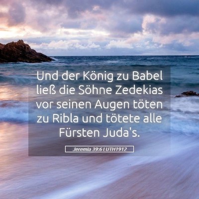 Picture 05 - Jeremia 39:6 LUTH1912 - Und der König zu Babel ließ die Söhne Zedekias - Bible Verse Picture