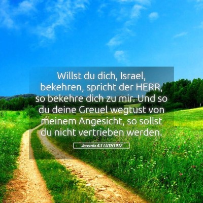 Picture 05 - Jeremia 4:1 LUTH1912 - Willst du dich, Israel, bekehren, spricht der - Bible Verse Picture
