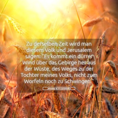 Picture 05 - Jeremia 4:11 LUTH1912 - Zu derselben Zeit wird man diesem Volk und - Bible Verse Picture