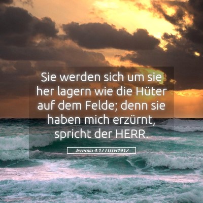 Picture 05 - Jeremia 4:17 LUTH1912 - Sie werden sich um sie her lagern wie die Hüter - Bible Verse Picture