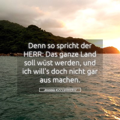Picture 05 - Jeremia 4:27 LUTH1912 - Denn so spricht der HERR: Das ganze Land soll - Bible Verse Picture