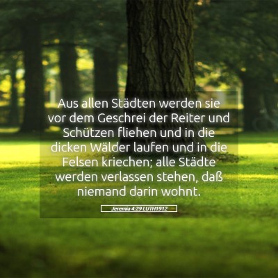 Picture 05 - Jeremia 4:29 LUTH1912 - Aus allen Städten werden sie vor dem Geschrei - Bible Verse Picture