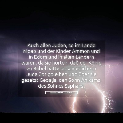 Picture 05 - Jeremia 40:11 LUTH1912 - Auch allen Juden, so im Lande Moab und der Kinder - Bible Verse Picture