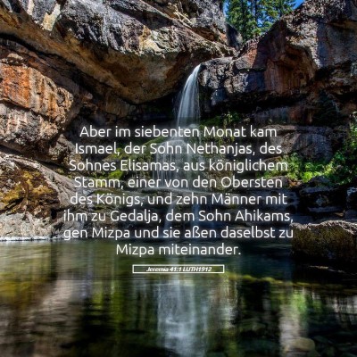 Picture 05 - Jeremia 41:1 LUTH1912 - Aber im siebenten Monat kam Ismael, der Sohn - Bible Verse Picture