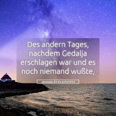 Picture 05 - Jeremia 41:4 LUTH1912 - Des andern Tages, nachdem Gedalja erschlagen war - Bible Verse Picture