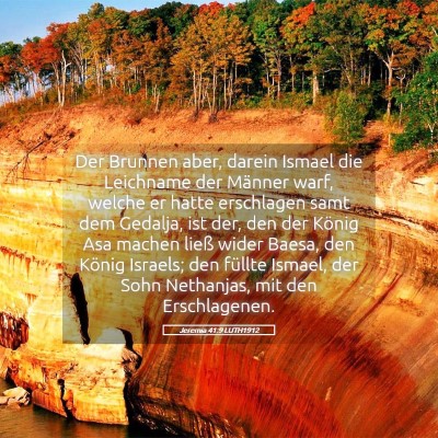 Picture 05 - Jeremia 41:9 LUTH1912 - Der Brunnen aber, darein Ismael die Leichname der - Bible Verse Picture