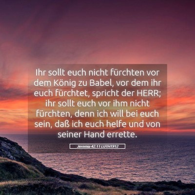 Picture 05 - Jeremia 42:11 LUTH1912 - Ihr sollt euch nicht fürchten vor dem König zu - Bible Verse Picture