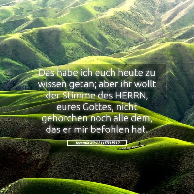 Picture 05 - Jeremia 42:21 LUTH1912 - Das habe ich euch heute zu wissen getan; aber ihr - Bible Verse Picture