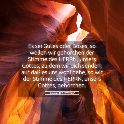 Picture 05 - Jeremia 42:6 LUTH1912 - Es sei Gutes oder Böses, so wollen wir gehorchen - Bible Verse Picture