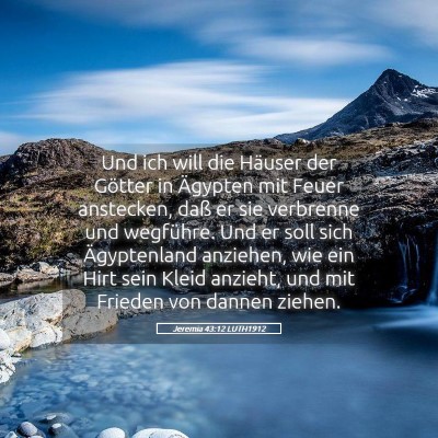 Picture 05 - Jeremia 43:12 LUTH1912 - Und ich will die Häuser der Götter in Ägypten - Bible Verse Picture