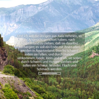 Picture 05 - Jeremia 44:12 LUTH1912 - Und ich will die übrigen aus Juda nehmen, so ihr - Bible Verse Picture
