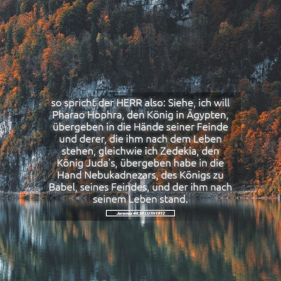 Picture 05 - Jeremia 44:30 LUTH1912 - so spricht der HERR also: Siehe, ich will Pharao - Bible Verse Picture