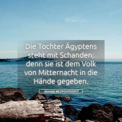 Picture 05 - Jeremia 46:24 LUTH1912 - Die Tochter Ägyptens steht mit Schanden; denn - Bible Verse Picture