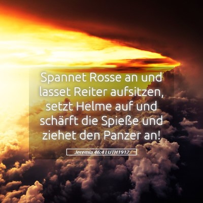 Picture 05 - Jeremia 46:4 LUTH1912 - Spannet Rosse an und lasset Reiter aufsitzen, - Bible Verse Picture