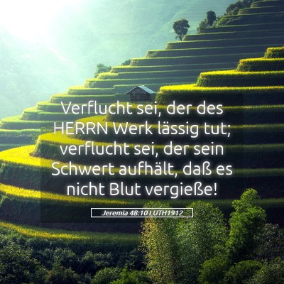 Picture 05 - Jeremia 48:10 LUTH1912 - Verflucht sei, der des HERRN Werk lässig tut; - Bible Verse Picture