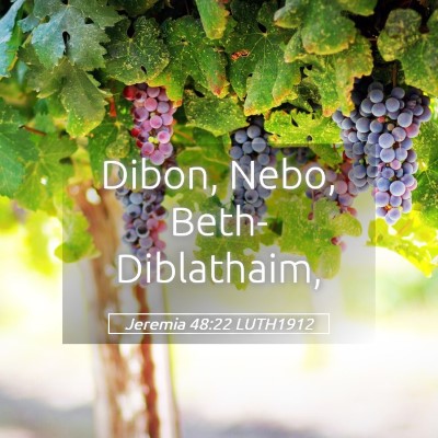 Picture 05 - Jeremia 48:22 LUTH1912 - Dibon, Nebo, - Bible Verse Picture