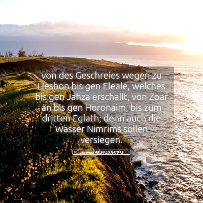 Picture 05 - Jeremia 48:34 LUTH1912 - von des Geschreies wegen zu Hesbon bis gen - Bible Verse Picture