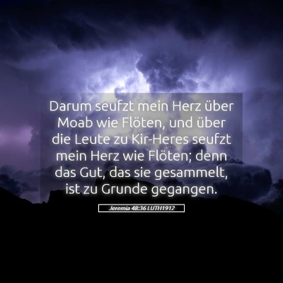 Picture 05 - Jeremia 48:36 LUTH1912 - Darum seufzt mein Herz über Moab wie Flöten, - Bible Verse Picture