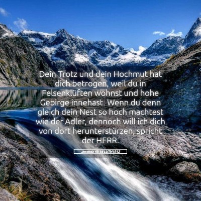 Picture 05 - Jeremia 49:16 LUTH1912 - Dein Trotz und dein Hochmut hat dich betrogen, - Bible Verse Picture