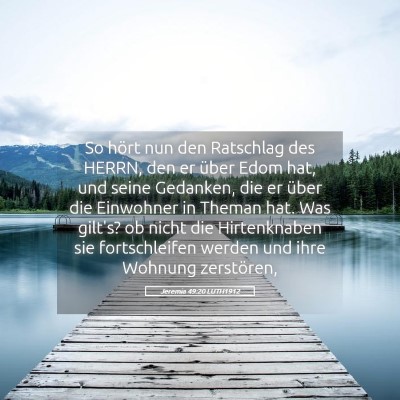Picture 05 - Jeremia 49:20 LUTH1912 - So hört nun den Ratschlag des HERRN, den er - Bible Verse Picture
