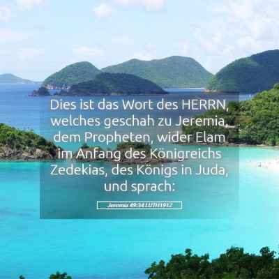 Picture 05 - Jeremia 49:34 LUTH1912 - Dies ist das Wort des HERRN, welches geschah zu - Bible Verse Picture