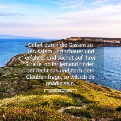 Picture 05 - Jeremia 5:1 LUTH1912 - Gehet durch die Gassen zu Jerusalem und schauet - Bible Verse Picture