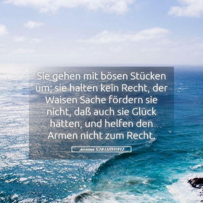 Picture 05 - Jeremia 5:28 LUTH1912 - Sie gehen mit bösen Stücken um; sie halten kein - Bible Verse Picture
