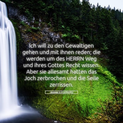 Picture 05 - Jeremia 5:5 LUTH1912 - Ich will zu den Gewaltigen gehen und mit ihnen - Bible Verse Picture