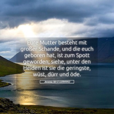 Picture 05 - Jeremia 50:12 LUTH1912 - Eure Mutter besteht mit großer Schande, und die - Bible Verse Picture
