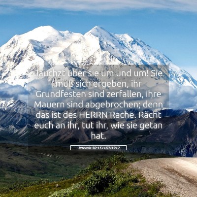 Picture 05 - Jeremia 50:15 LUTH1912 - Jauchzt über sie um und um! Sie muß sich - Bible Verse Picture