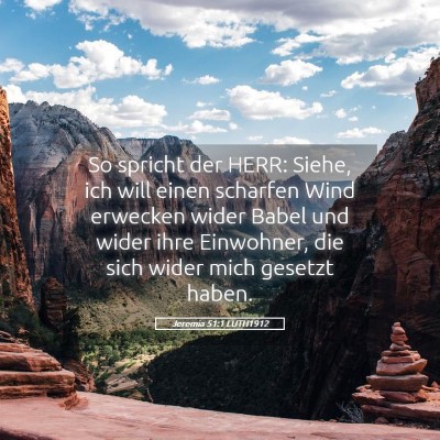Picture 05 - Jeremia 51:1 LUTH1912 - So spricht der HERR: Siehe, ich will einen - Bible Verse Picture