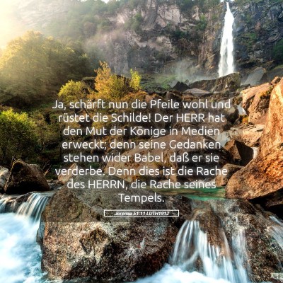 Picture 05 - Jeremia 51:11 LUTH1912 - Ja, schärft nun die Pfeile wohl und rüstet die - Bible Verse Picture