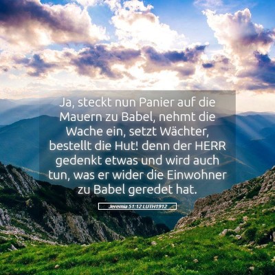 Picture 05 - Jeremia 51:12 LUTH1912 - Ja, steckt nun Panier auf die Mauern zu Babel, - Bible Verse Picture
