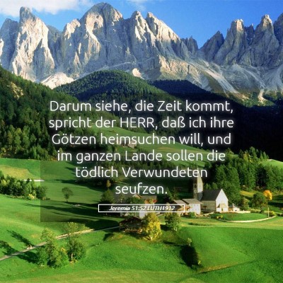 Picture 05 - Jeremia 51:52 LUTH1912 - Darum siehe, die Zeit kommt, spricht der HERR, - Bible Verse Picture