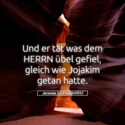 Picture 05 - Jeremia 52:2 LUTH1912 - Und er tat was dem HERRN übel gefiel, gleich wie - Bible Verse Picture