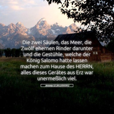Picture 05 - Jeremia 52:20 LUTH1912 - Die zwei Säulen, das Meer, die Zwölf ehernen - Bible Verse Picture